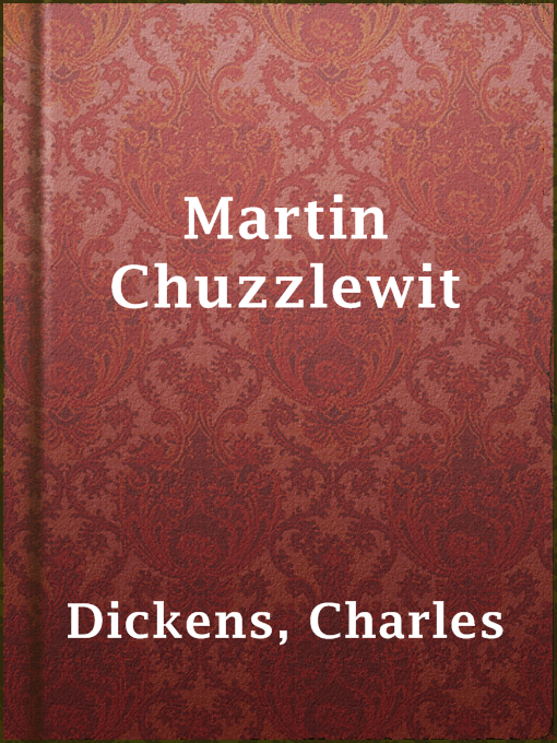 Title details for Martin Chuzzlewit by Charles Dickens - Available